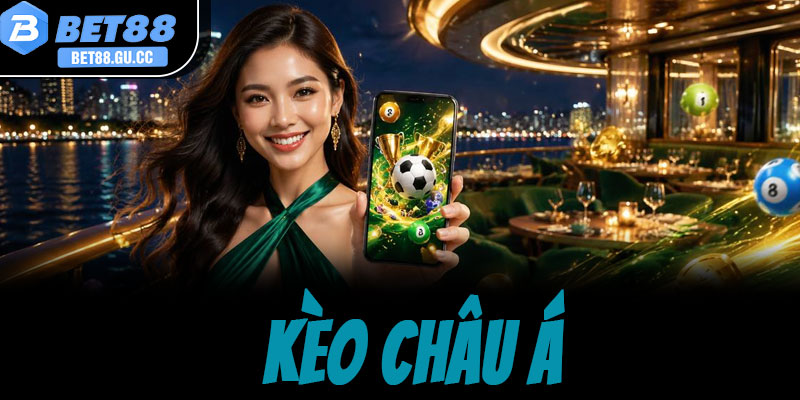 Kèo châu Á tại Bet88 là gì? Tổng quan sảnh cược uy tín